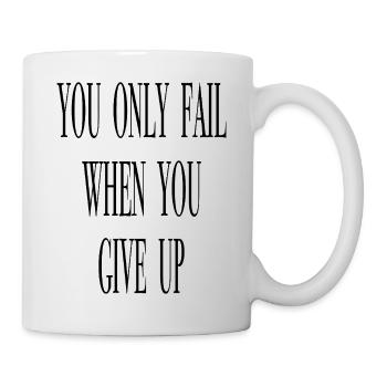 You only fail when you give up. - Mug - white - Right
