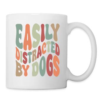 Easily Disctracted By Dogs - Tasse - Weiß - Rechts