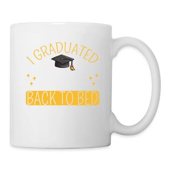 I Graduated can I go back to bed now? - Tasse - Weiß - Rechts