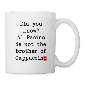 Al Pacino Cappuccino Tasse – lustiges Kaffee-Motiv - Tasse - Weiß - Rechts