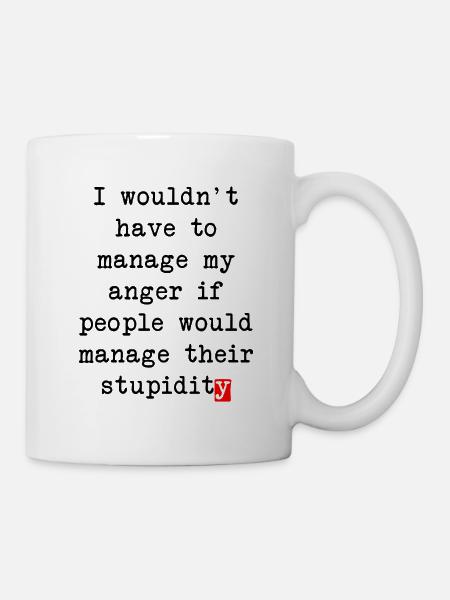 Aggressionsbewältigung – Humorvolles Statement - Tasse - Weiß