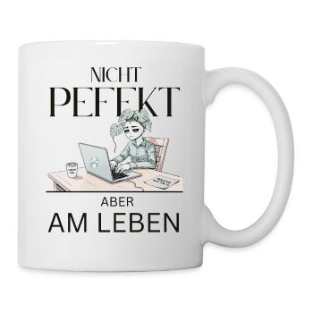Nicht perfekt, aber am Leben - Tasse - Weiß - Rechts