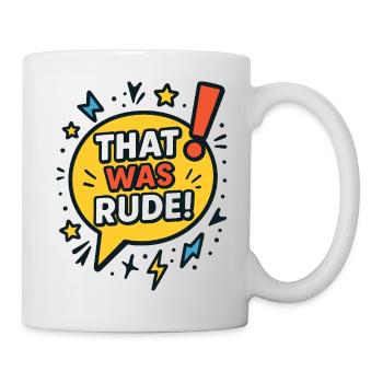 Das war unhöflich! - Tasse - Weiß - Rechts