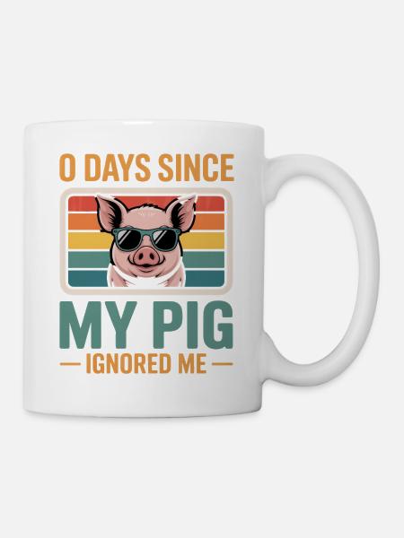 0 Days Since My Pig Ignored Me Pig Farmer Lover - Mug - white