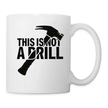 This Is Not A Drill . Hammer - Mug - white - Right