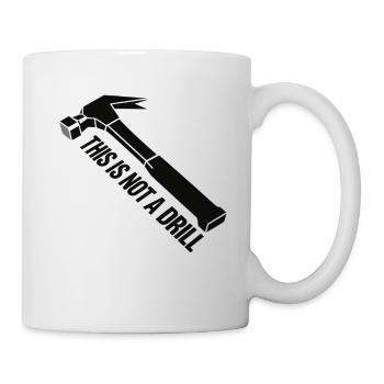 This Not a Drill Hammer Graphic - Mug - white - Right
