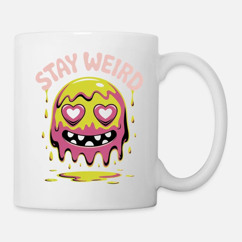 Bleib seltsames Schleimmonster - Tasse - Weiß