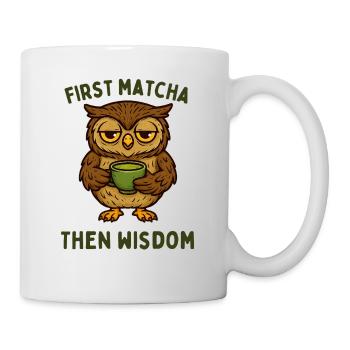 Erst Matcha Dann Weisheit Eule - Tasse - Weiß - Rechts