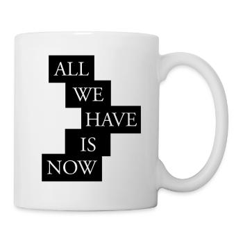 All we have is now - White/Black - Mug - white - Right