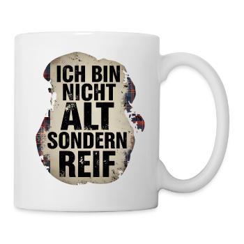 Ich bin nicht alt sondern reif - Tasse - Weiß - Rechts