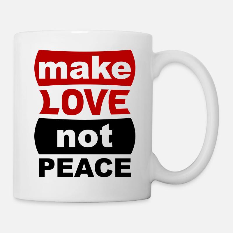 Make Love Not Peace - Tasse - Weiß