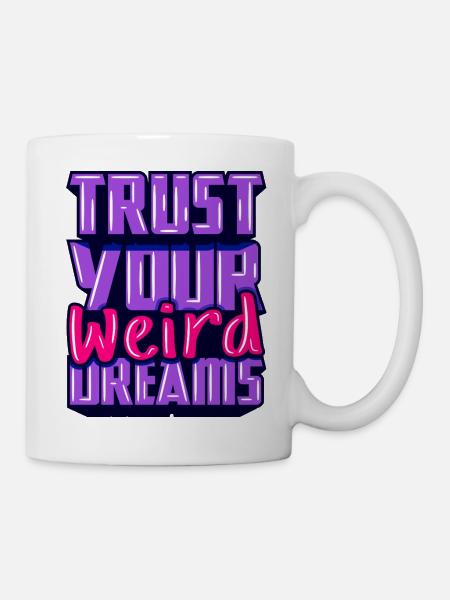 trust-your-weird-dreams-motivational - Mug - white