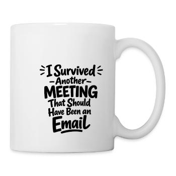 Witziges Bürohumor Meeting E-Mail Design - Tasse - Weiß - Rechts