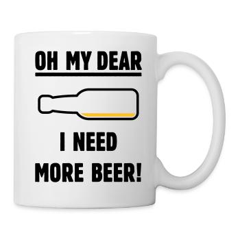 Oh My Dear – I Need More Beer! (Beer / POS 2C) - Mug - white - Right