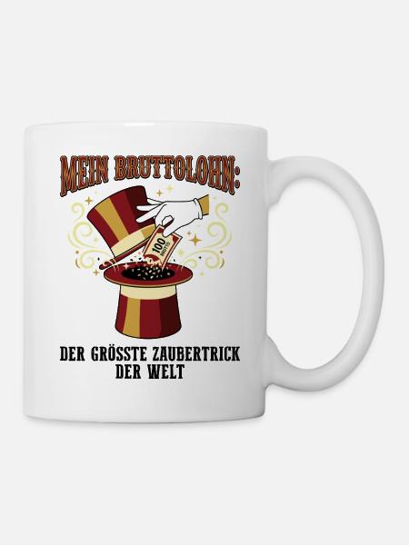 Mein Bruttolohn Zaubertrick - Tasse - Weiß