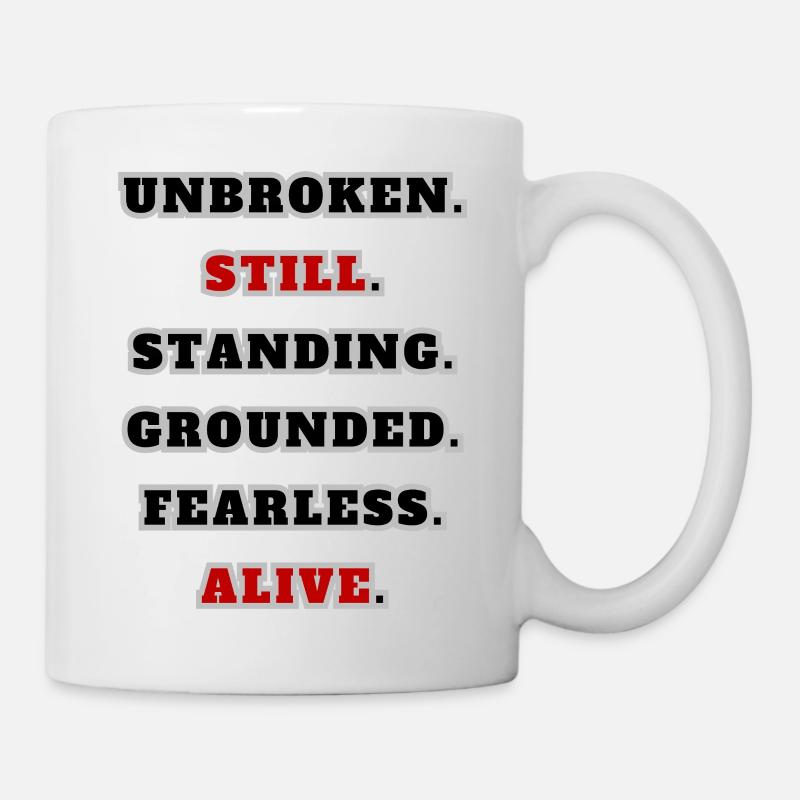 Unbroken Still Standing – Starkes Statement Quote  - Tasse - Weiß
