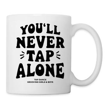 You Will Never Tap Alone - Tap-Shirt - Tasse - Weiß - Rechts