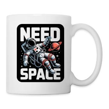 Need Space: Astronauten-Motiv - Tasse - Weiß - Rechts