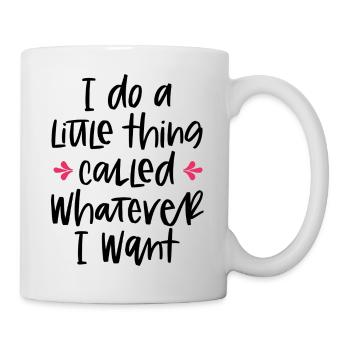 Je fais un petit truc appelé « Whatever I Want » Citation - Mug blanc - blanc - Droite