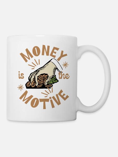 Money Is The Motive - Mug - white