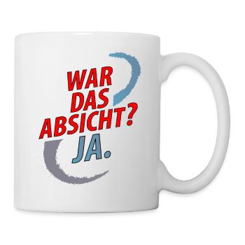 War das Absicht, Ja – Provokatives Wortspiel - Tasse - Weiß - Rechts