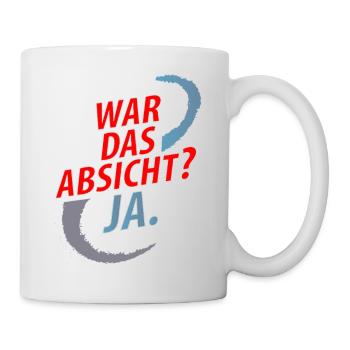 War das Absicht, Ja – Provokatives Wortspiel - Tasse - Weiß - Rechts