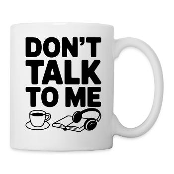 Don't Talk to Me - Mug - white - Right