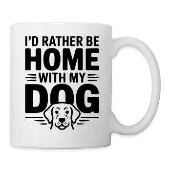Ich wäre lieber zu Hause bei meinem Hund - Tasse - Weiß - Rechts