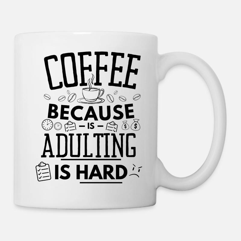 Coffee Because Adulting is Hard Funny Design - Mug blanc - blanc