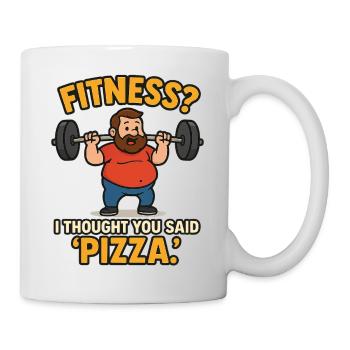 Fitness? I Thought You Said Pizza – Dad Bod Shirt - Mug - white - Right