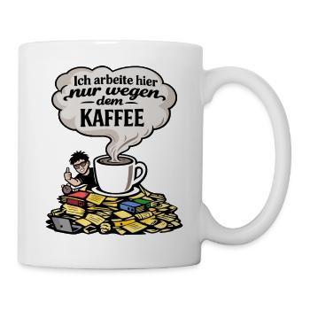 Ich arbeite nur wegen Kaffee lustig Spruch - Tasse - Weiß - Rechts