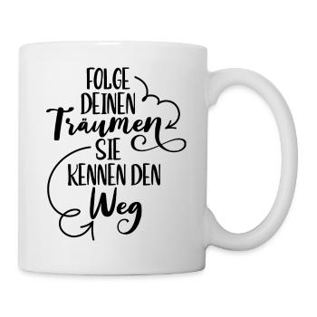 Folge Deinen Träumen Motivation Spruch - Tasse - Weiß - Rechts