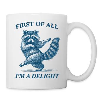 Zunächst einmal bin ich ein Delight-Waschbär - Tasse - Weiß - Rechts