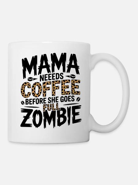 Mama braucht Kaffee - Tasse - Weiß