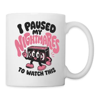 I Paused My Nightmares - Tasse - Weiß - Rechts
