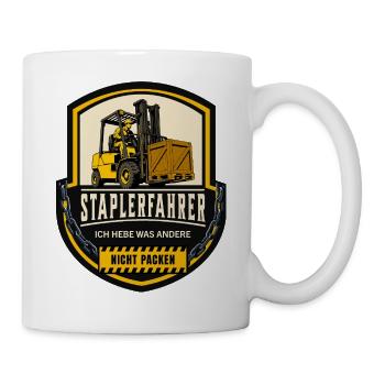 Staplerfahrer Ich Hebe Was Andere Nicht Packen - Tasse - Weiß - Rechts