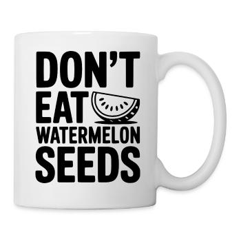 Don't Eat Watermelon Seeds - Mug - white - Right