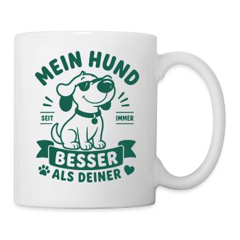 Mein Hund Seit Immer Besser Als Deiner - Tasse - Weiß - Rechts