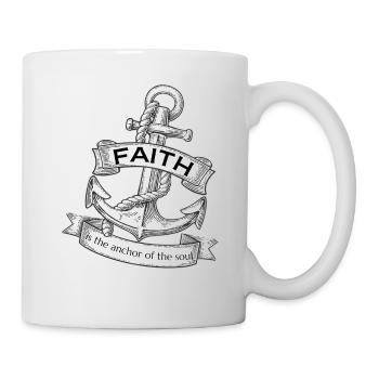 Faith is the anchor of the soul. Slightly tilted - Mug - white - Right