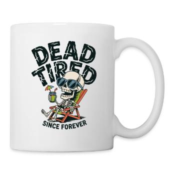 Mort de fatigue depuis toujours - Mug blanc - blanc - Droite