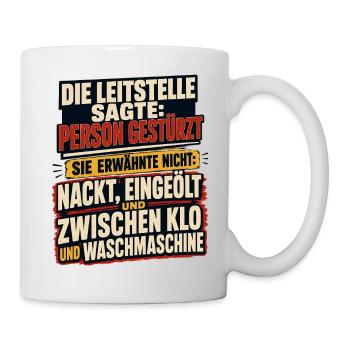 Die Leitstelle sagte, Person gestürzt - Tasse - Weiß - Rechts