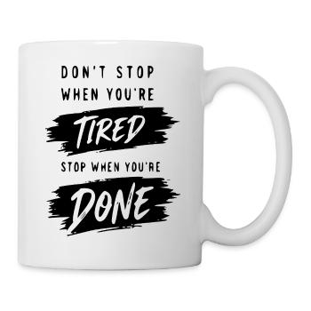 Don ́t stop when you ́re tired - Motivation - Mug - white - Right