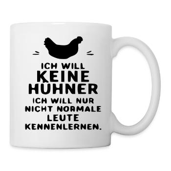 Ich will keine Hühner – Lustiges Introvertierten - Tasse - Weiß - Rechts