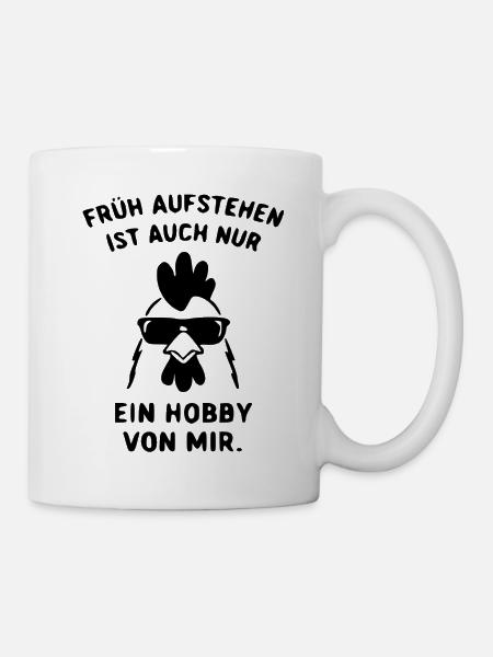 Früh aufstehen ist auch nur ein Hobby  - Tasse - Weiß