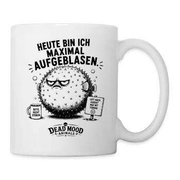 Heute bin ich maximal aufgeblasen  - Tasse - Weiß - Rechts