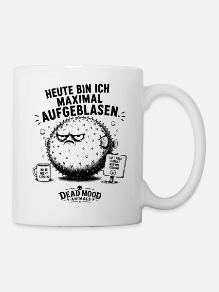 Heute bin ich maximal aufgeblasen - Tasse - Weiß