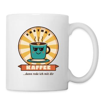 Erstmal Kaffee, dann rede ich mit dir – Retro - Tasse - Weiß - Rechts