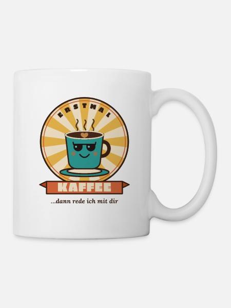 Erstmal Kaffee, dann rede ich mit dir – Retro - Tasse - Weiß