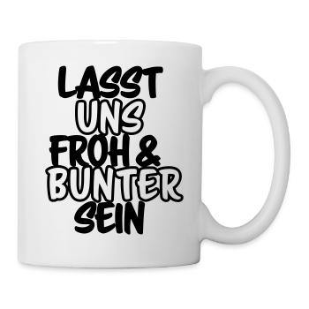 Lasst uns froh und bunter sein Shirt - Tasse - Weiß - Rechts