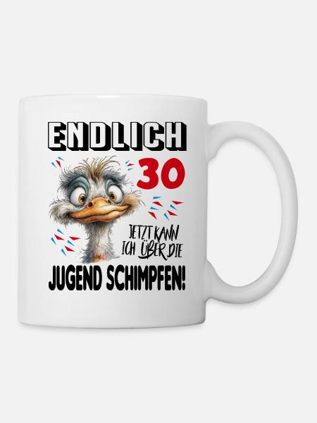 Endlich 30: Strauß Vogel Geburtstag Birthday - Tasse - Weiß
